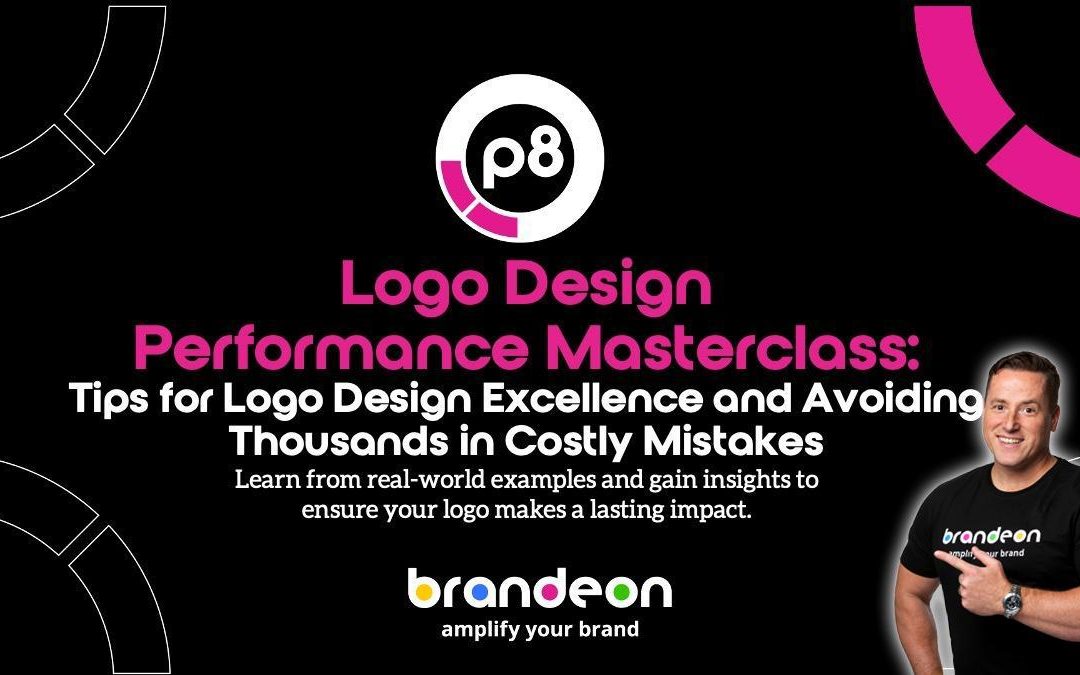 Logo Design Performance Masterclass: 5 Tips for Logo Design Excellence and Avoiding Thousands in Costly Mistakes