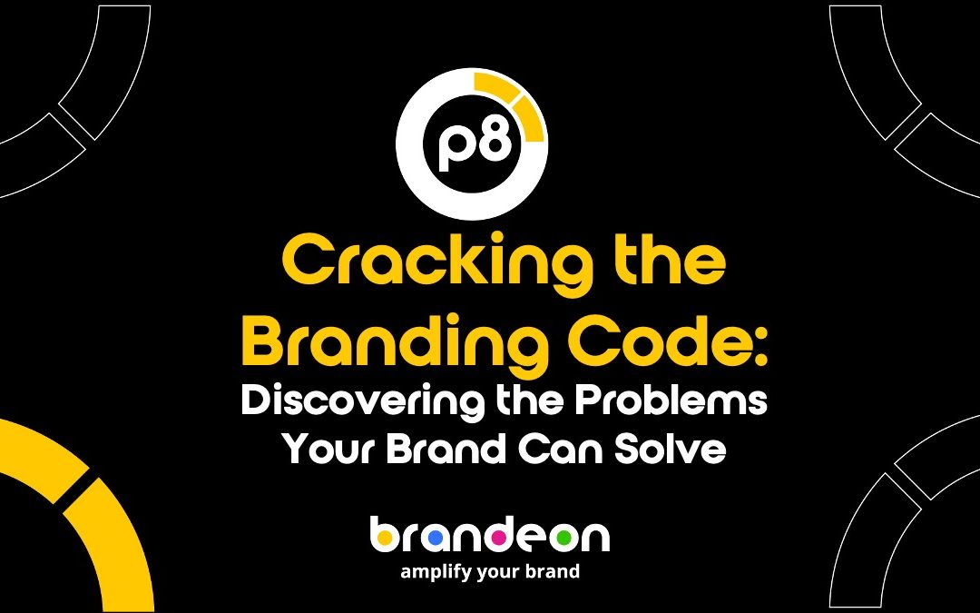 Problem - Cracking the Branding Code- Discovering the Problems Your Brand Can Solve