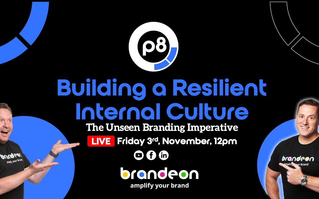 Building a Resilient Internal Culture: The Unseen Branding Imperative