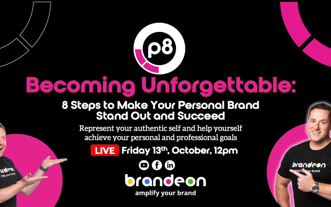 Becoming Unforgettable: Make Your Personal BrandStand Out & Succeed